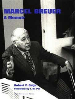 Marcel Breuer A Memoir by Bob Gatje and Robert Gatje 2000, Paperback 