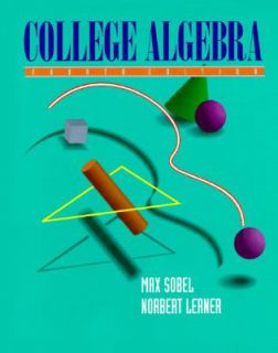 College Algebra by Norbert Lerner and Max A. Sobel 1995, Paperback 