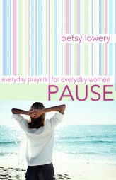   Prayers for Everyday Women by Betsy Lowery 2004, Paperback