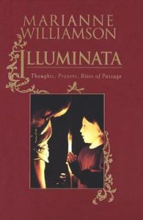 Illuminata Thoughts, Prayers, Rites of Passage by Marianne Williamson 