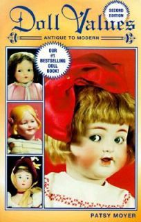 Doll Values Antique to Modern by Patsy Moyer 1998, Paperback