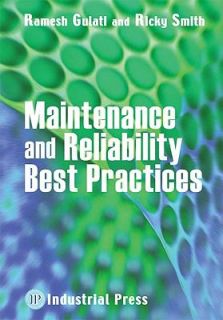 Maintenance and Reliability Best Practices by Ramesh D. Gulati 2009 