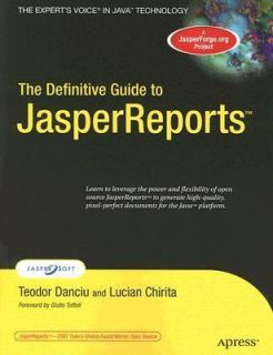 The Definitive Guide to JasperReports by Lucian Chirita and Teodor 