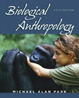 Biological Anthropology by Michael Alan Park 2006, Paperback, Revised 