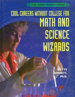   Burnett, COOL CAREERS WITHOUT COLLEGE FOR MATH AND SCIENCE WIZARDS, HC
