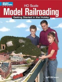 Ho Scale Model Railroading Getting Started in the Hobby by Jeff Wilson 