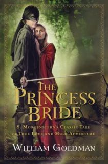 The Princess Bride S. Morgensterns Classic Tale of True Love and 