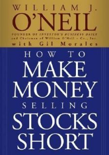   Money Selling Stocks Short by William J. ONeil and Gil Morales
