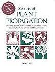Secrets of Plant Propagation Starting Your Own Flowers, Vegetables 