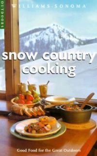 Snow Country Cooking Good Food for the Great Outdoors by Diane R 