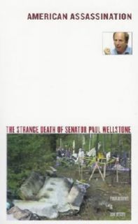 American Assassination The Strange Death of Senator Paul Wellstone by 