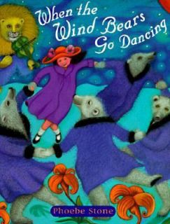 When the Wind Bears Go Dancing by Phoebe Stone 1997, Hardcover