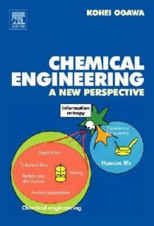Chemical Engineering A New Perspective by Kohei Ogawa 2007, Hardcover 