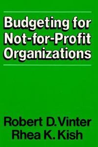 Budgeting for not for profit Organizations by Rhea K. Kish and Robert 