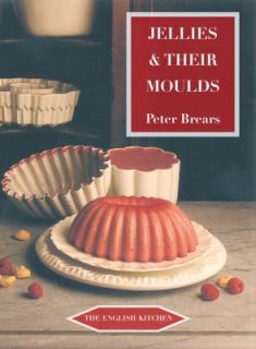 Jellies and their Moulds by Peter Brears 2010, Paperback