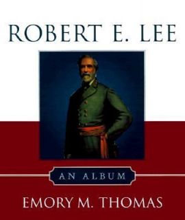 Robert E. Lee  An Album by Emory M. Thomas (1999, Hardcover)