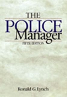 The Police Manager by Ronald G. Lynch 1998, Paperback Mixed Media 
