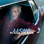 To Tulsa and Back by J.J. Cale CD, Jun 2004, Sanctuary USA