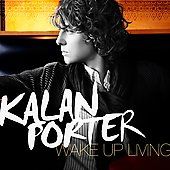Wake Up Living by Kalan Porter CD, Aug 2007, Sony BMG