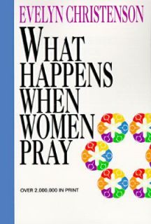 What Happens When Women Pray by Evelyn Christenso 1992, Paperback 