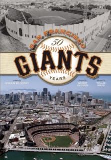 San Francisco Giants 50 Years by Brian Murphy 2008, Hardcover
