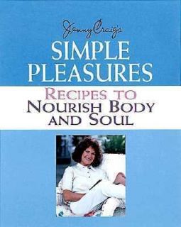 Jenny Craigs Simple Pleasures Recipes to Nourish Body and Soul 