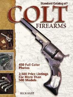 Standard Catalog of Colt Firearms by Rick Sapp 2007, Hardcover