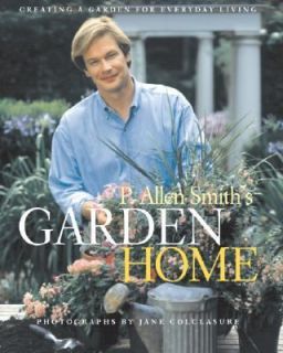 Allen Smiths Garden Home Creating a Garden for Everyday Living by 