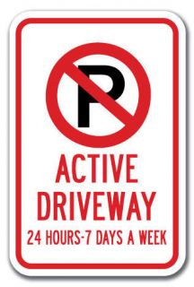 Active Driveway 24 Hrs 7 Days A Week w/No Park symbol Sign 12x18 Hvy 
