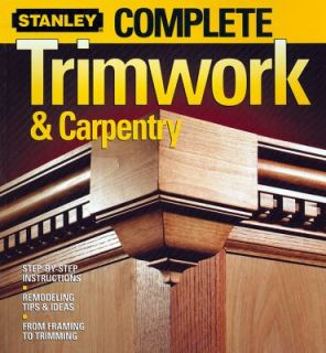 Complete Trimwork and Carpentry by Stanley 2004, Paperback