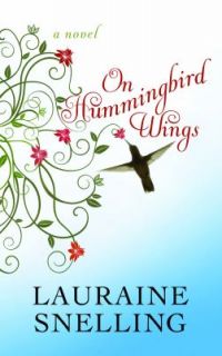 On Hummingbird Wings by Lauraine Snelling 2011, Hardcover, Large Type 