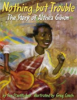   Story of Althea Gibson by Sue Stauffacher 2007, Picture Book