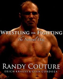 Wrestling for Fighting The Natural Way by Eric Hendrikx, Randy Couture 