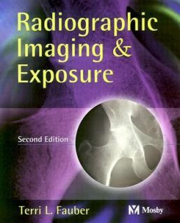 Radiographic Imaging and Exposure by Terri L. Fauber 2004, Paperback 