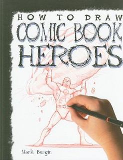 How to Draw Comic Book Heroes by Mark Bergin 2010, Paperback