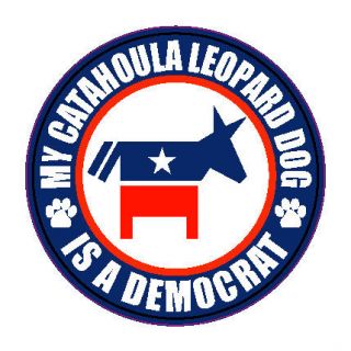 MY CATAHOULA LEOPARD DOG IS A DEMOCRAT 5 DOG POLITICAL STICKER