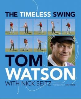   Swing Learn at Any Age from His Lessons of a Lifetime, Tom Watson