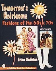 tomorrow s heirlooms wome ns fashions of the 60s 70s