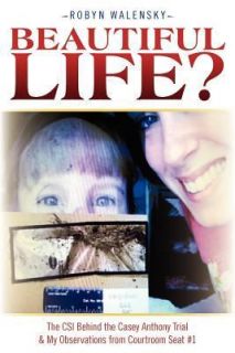 Beautiful Life? The CSI Behind the Casey Anthony Trial & My 