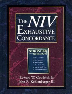 The NIV Exhaustive Concordance by Edward W. Goodrick and John R., III 