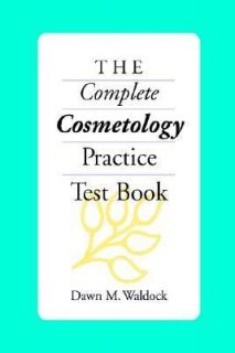 Complete Cosmetology Practice Test Book by Dawn M. Waldock 2002 