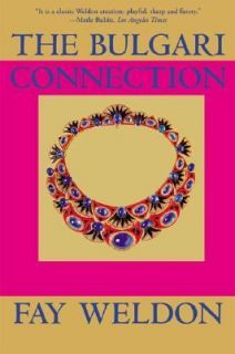The Bulgari Connection by Fay Weldon 2002, Paperback