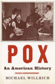 Pox An American History by Michael Willrich 2011, Hardcover