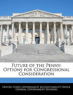 Future of the Penny Options for Congressional Consideration 2011 