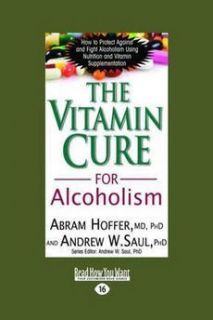 The Vitamin Cure for Alcoholism New by Abram Hoffer 1442974729