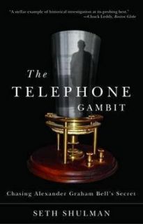   Telephone Gambit Chasing Alexander Graham Bells Secret by Seth Shulman
