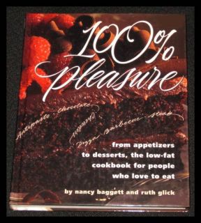Low Fat Cookbook 100 Pleasure Appetizers to Desserts for People Who 