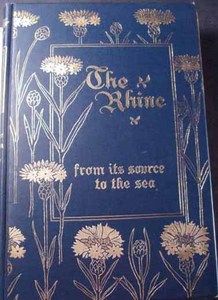 The Rhine Source to The Sea G C T Bartley 1898 Coates