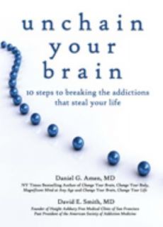 Unchain Your Brain 10 Steps to Breaking the Addictions that Steal Your 