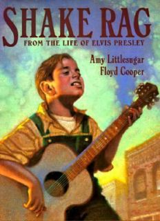 Shake Rag From the Life of Elvis Presley by Amy Littlesugar 1998 